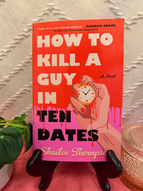 How to Kill a Guy in Ten Dates by Shailee Thompson paperback book cover