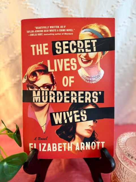 The Secret Lives of Murderers’ Wives by Elizabeth Arnott