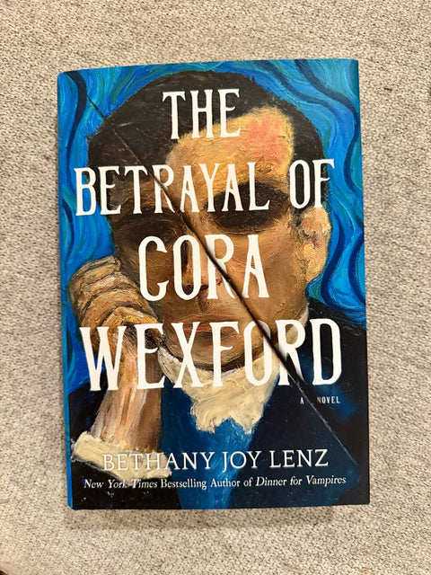 The Betrayal of Cora Wexford by Bethany Joy Lenz hardback book cover