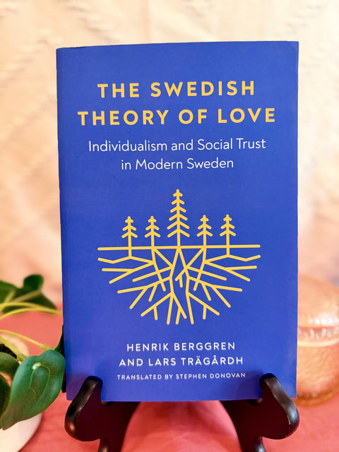 The Swedish Theory of Love: Individualism and Social Trust in Modern Sweden by Henrik Berggren paperback book cover